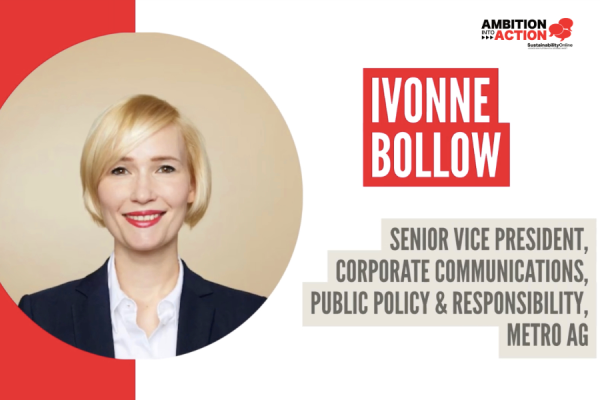 Ambition Into Action – Ivonne Bollow, SVP, Corporate Communications, Public Policy & Responsibility, METRO AG